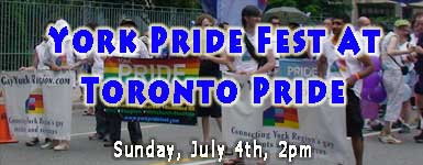 York Pride Fest At Toronto Pride - Sunday, July 4, 2pm.