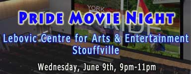 Pride Movie Night - Lebovic Centre For Arts And Entertainment - 19 Civic Ave - Stouffville - Wednesday, June 9th, 9pm.